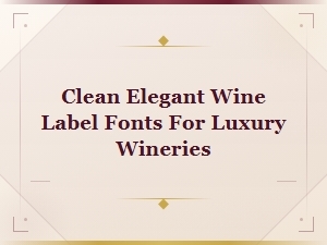 Clean Elegant Wine Label Fonts for Luxury Wineries